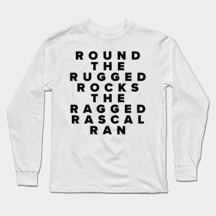 Round The Rugged Rocks The Ragged Rascal Ran Long Sleeve T-Shirt